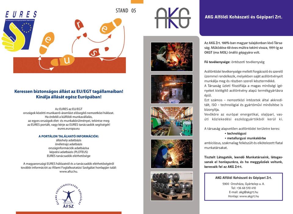 Az EURES az EU/EGT országok közötti munkaerő-áramlást elősegítő nemzetközi hálózat.