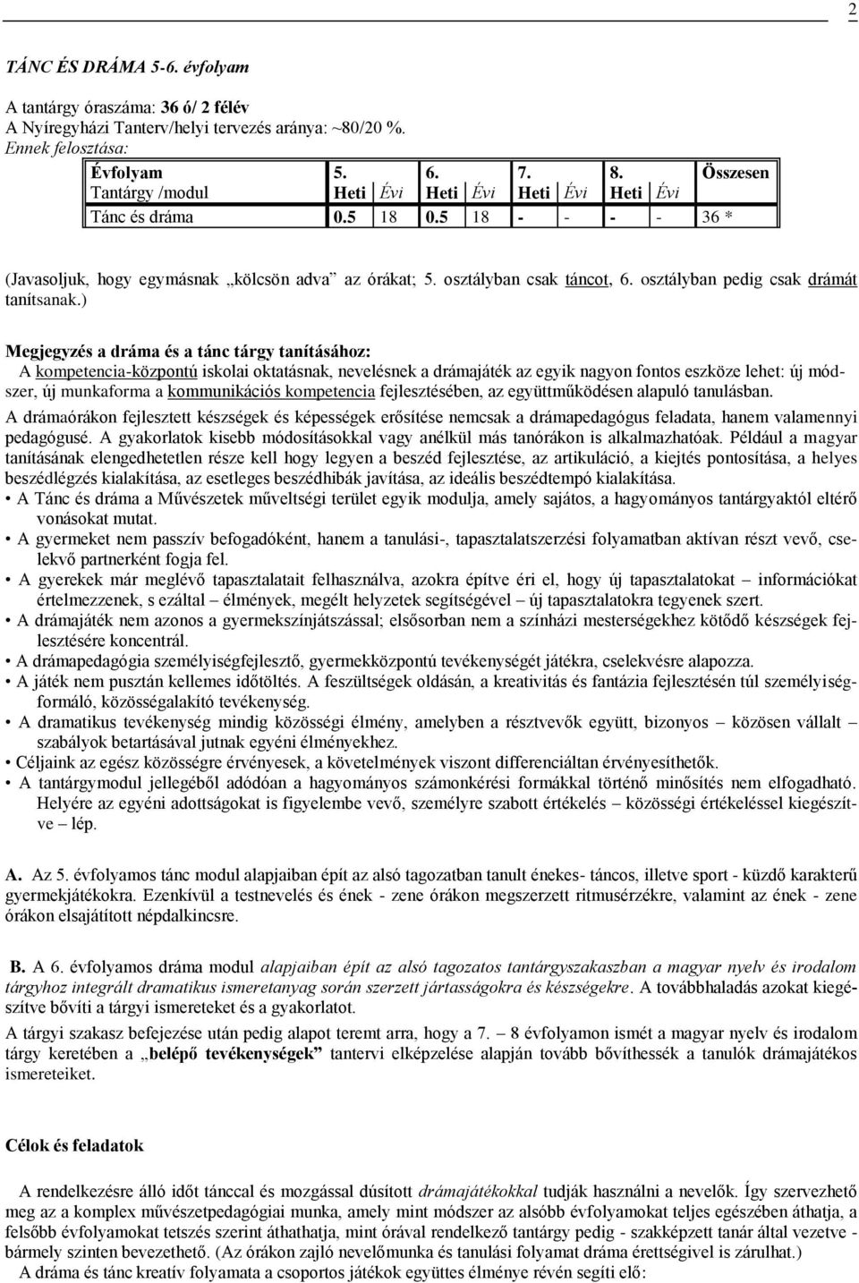 osztályban pedig csak drámát tanítsanak.