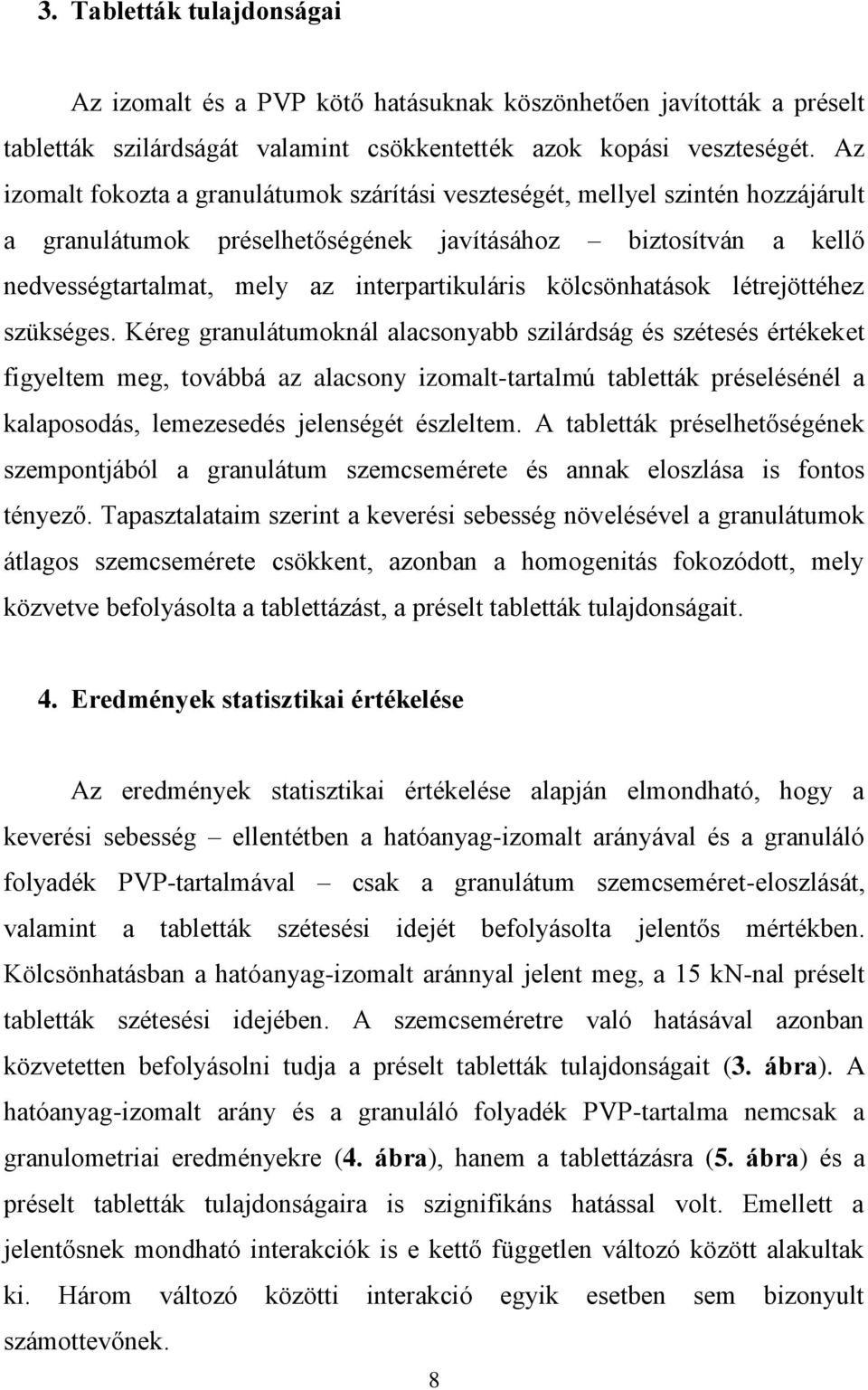 kölcsönhatások létrejöttéhez szükséges.