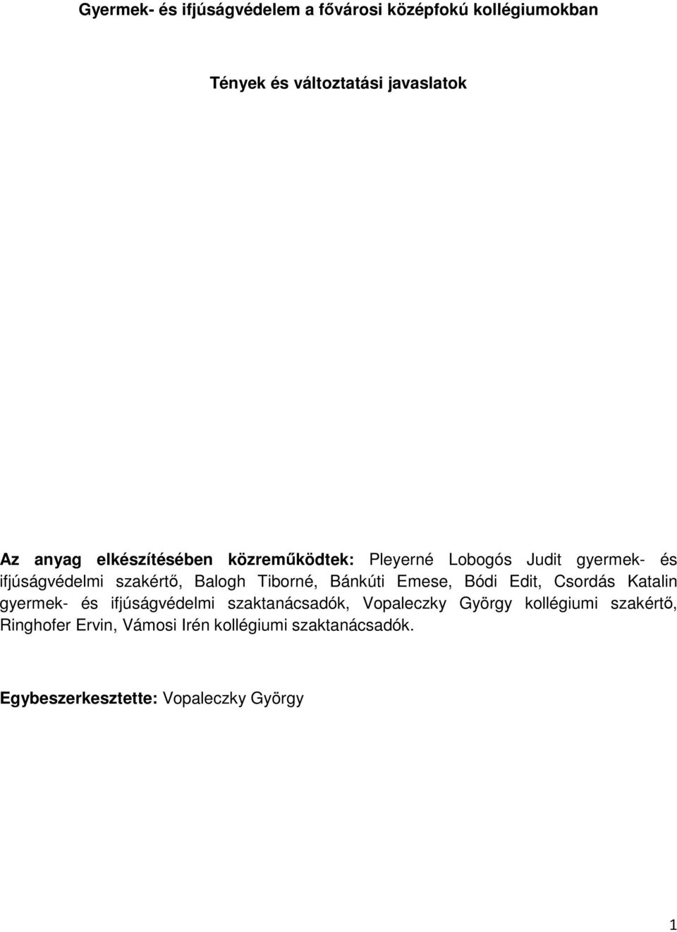 Bánkúti Emese, Bódi Edit, Csordás Katalin gyermek- és ifjúságvédelmi szaktanácsadók, Vopaleczky György