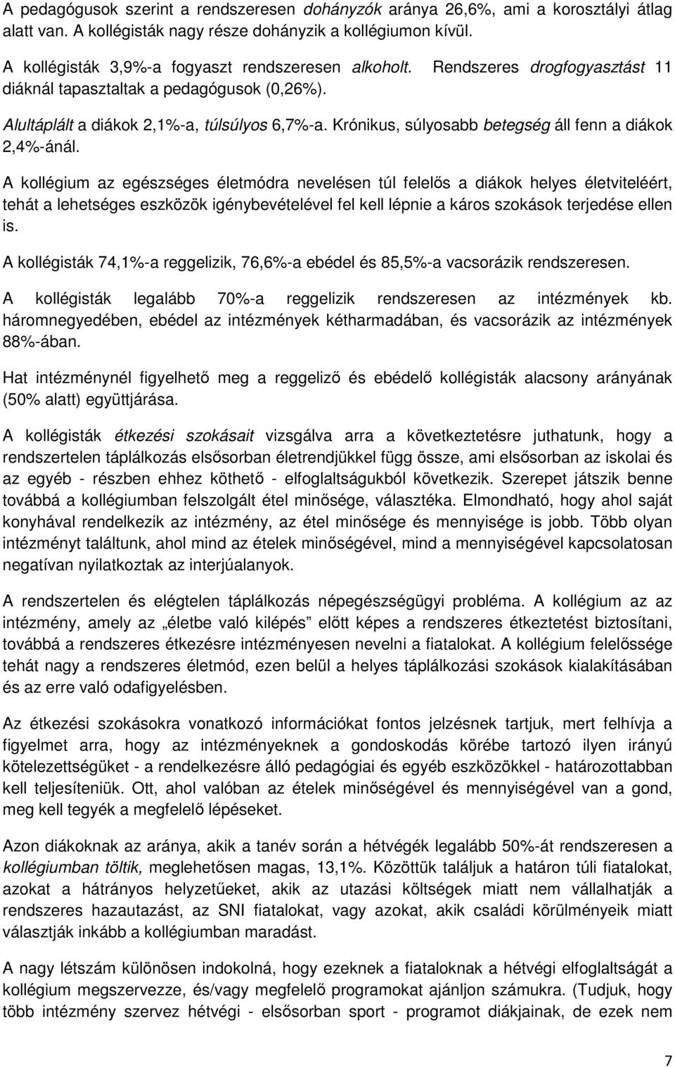 Krónikus, súlyosabb betegség áll fenn a diákok 2,4%-ánál.
