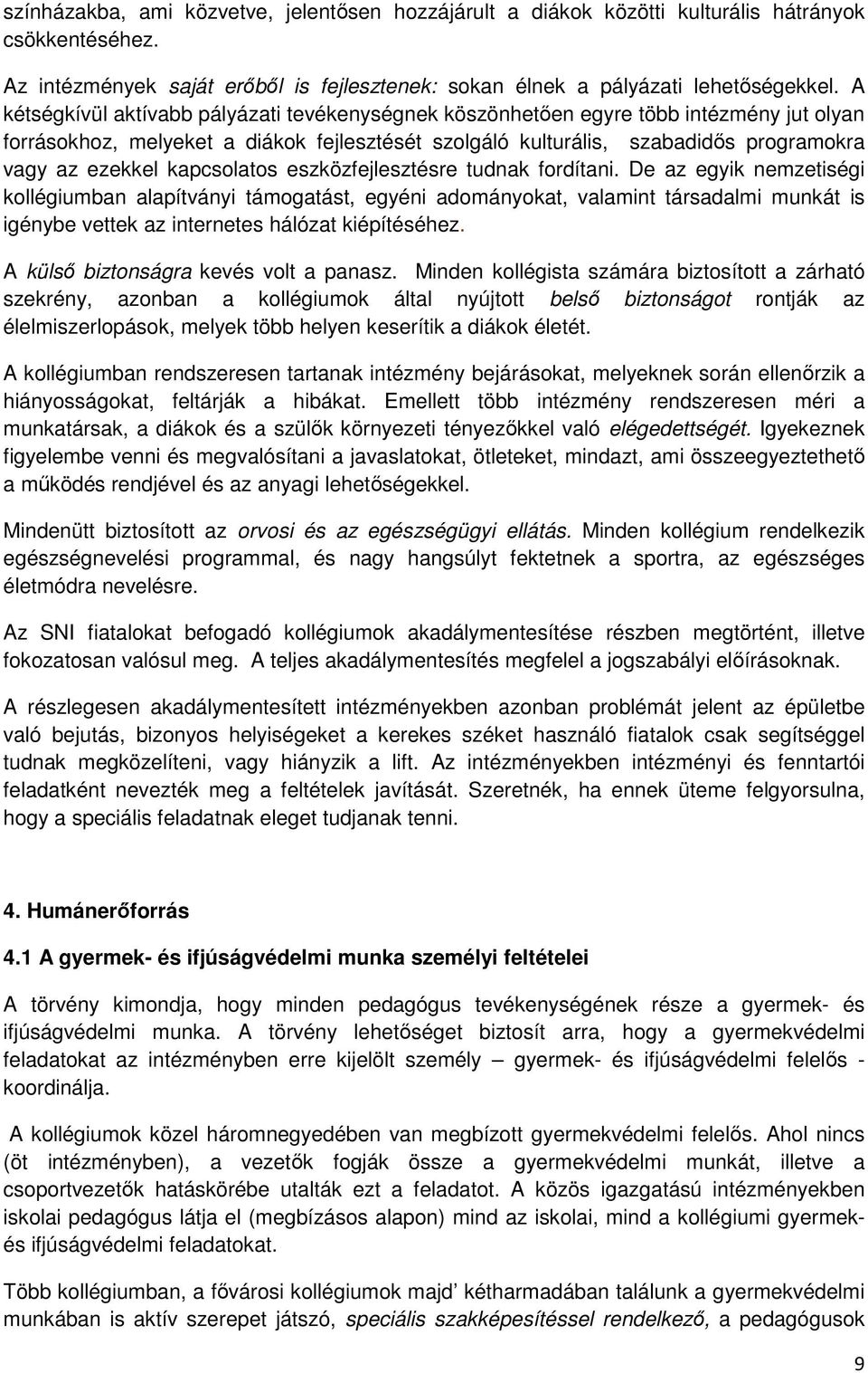 kapcsolatos eszközfejlesztésre tudnak fordítani.