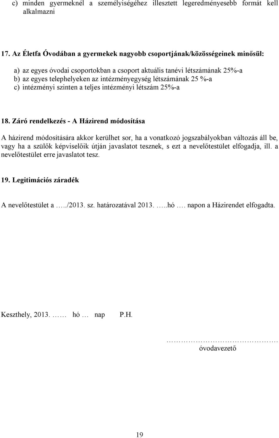 létszámának 25 %-a c) intézményi szinten a teljes intézményi létszám 25%-a 18.