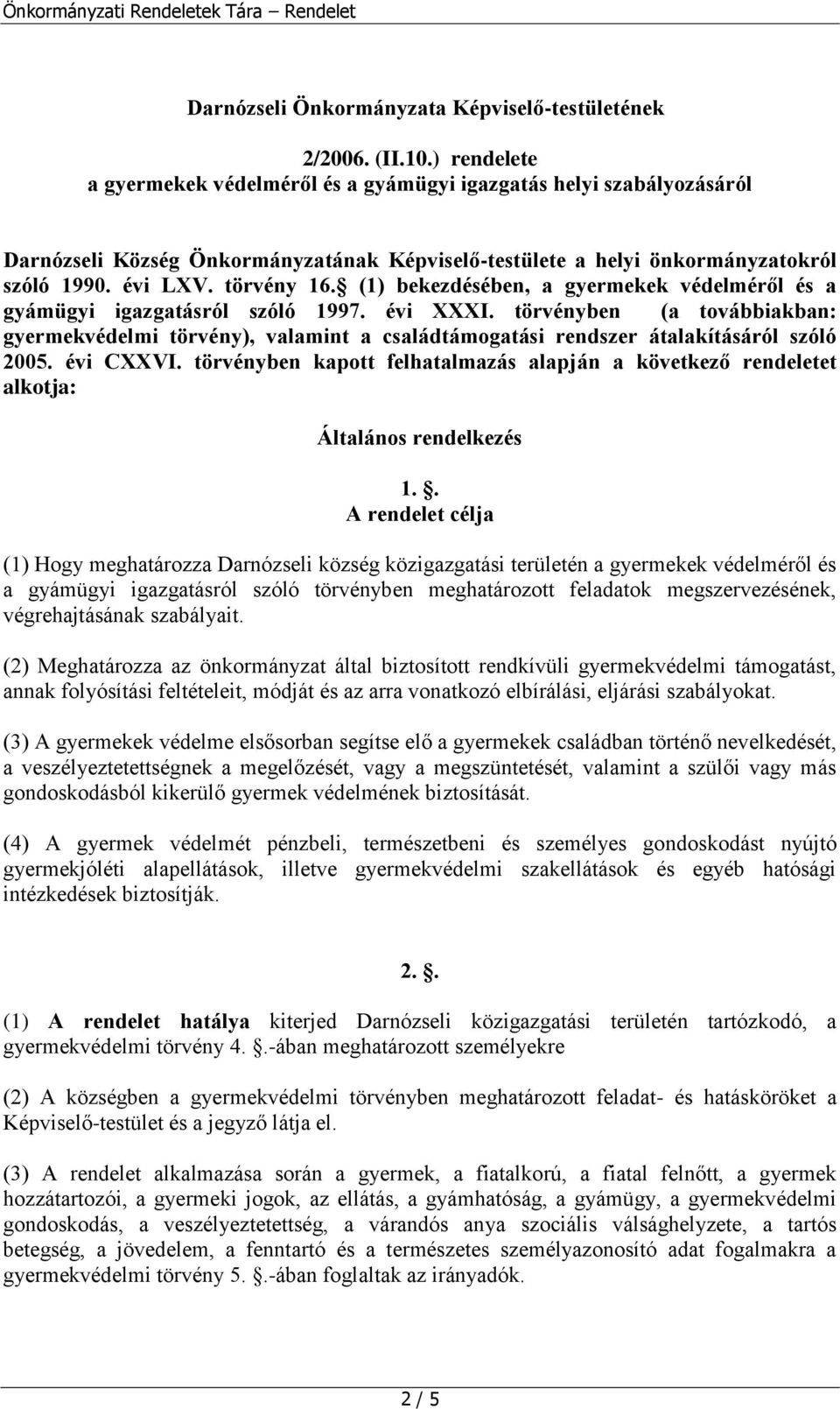 (1) bekezdésében, a gyermekek védelméről és a gyámügyi igazgatásról szóló 1997. évi XXXI.