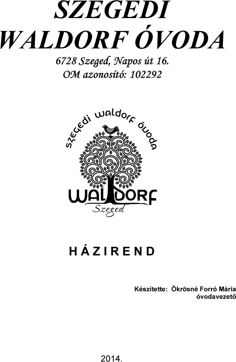 OM azonosító: 102292 H Á Z I R E