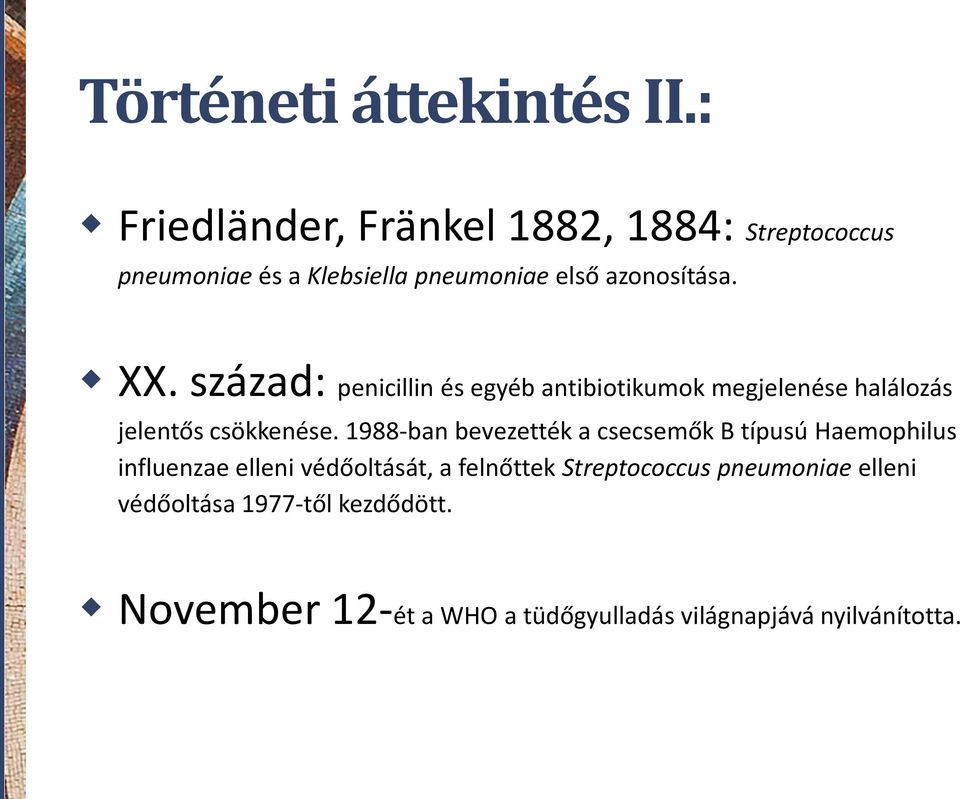 század: penicillin és egyéb antibiotikumok megjelenése halálozás jelentős csökkenése.