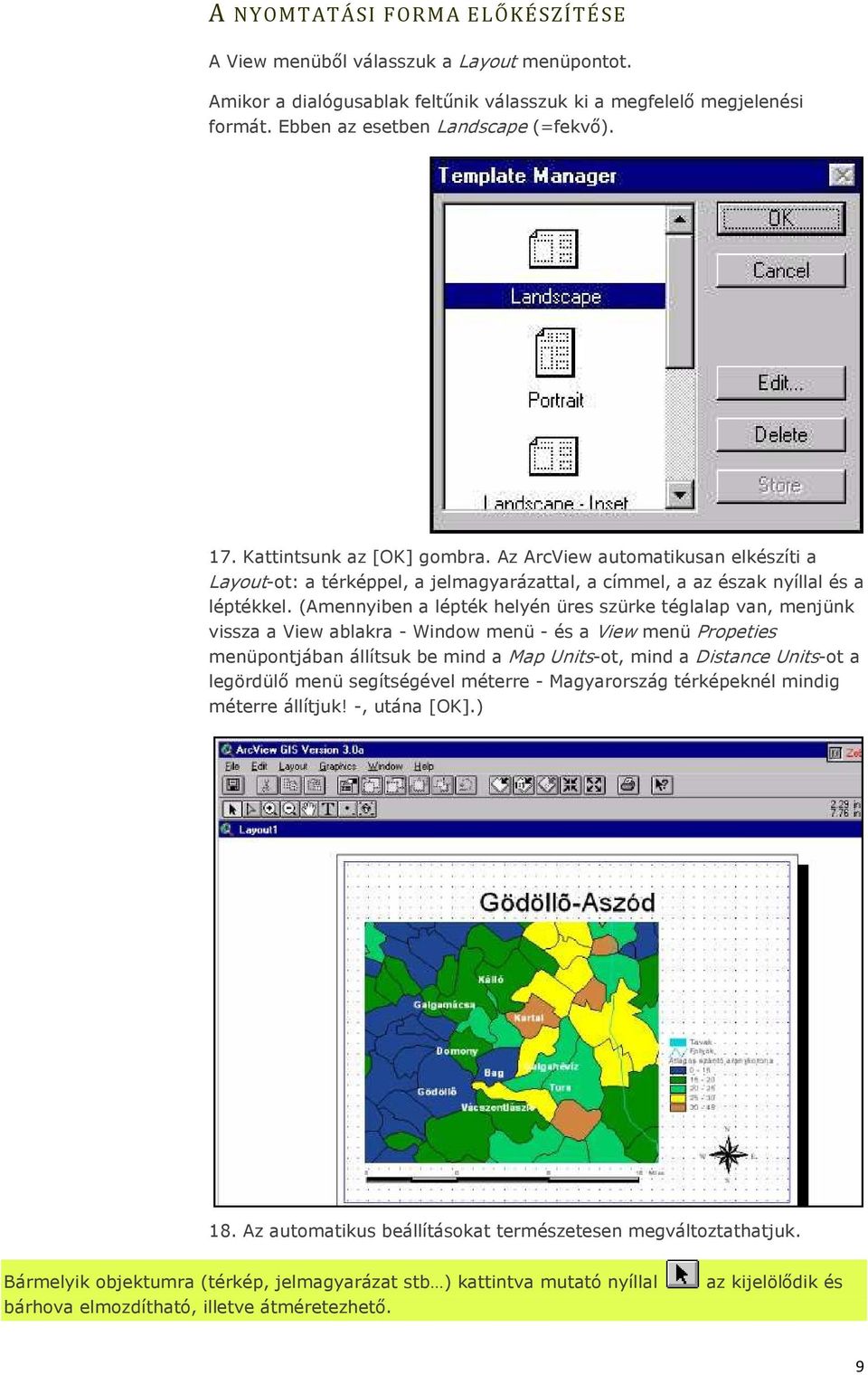 (Amennyiben a lépték helyén üres szürke téglalap van, menjünk vissza a View ablakra - Window menü - és a View menü Propeties menüpontjában állítsuk be mind a Map Units-ot, mind a Distance Units-ot a