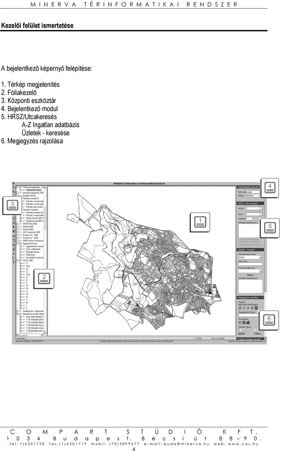 Központi eszköztár 4. Bejelentkező modul 5.