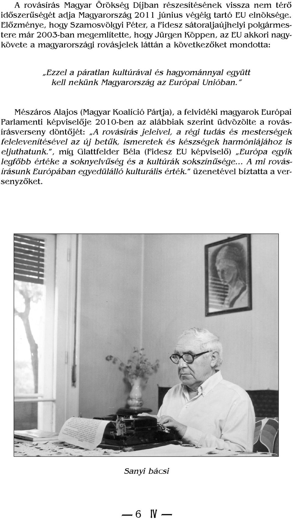 mondotta: Ezzel a páratlan kultúrával és hagyománnyal együtt kell nekünk Magyarország az Európai Unióban.