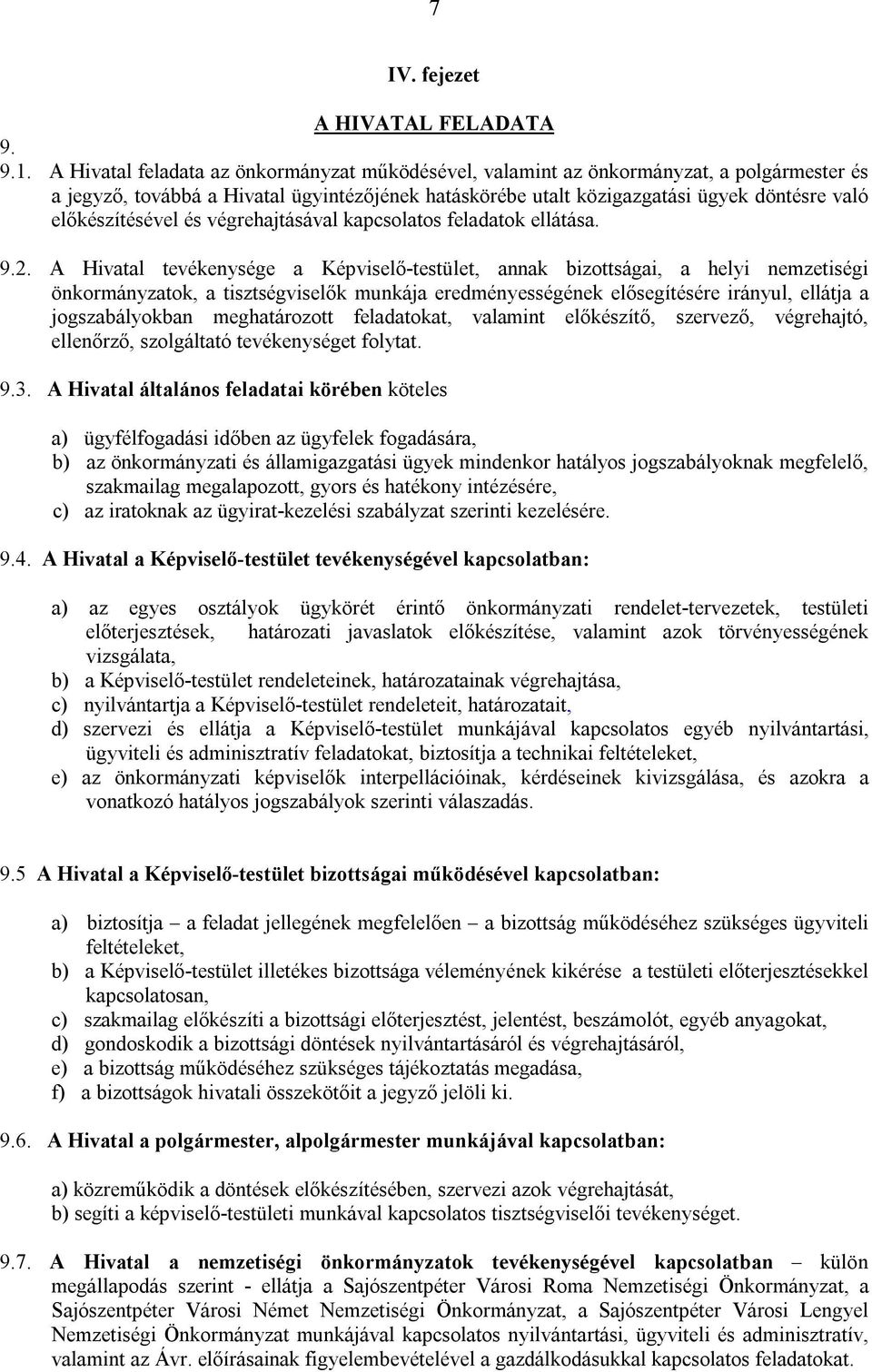 előkészítésével és végrehajtásával kapcsolatos feladatok ellátása. 9.2.