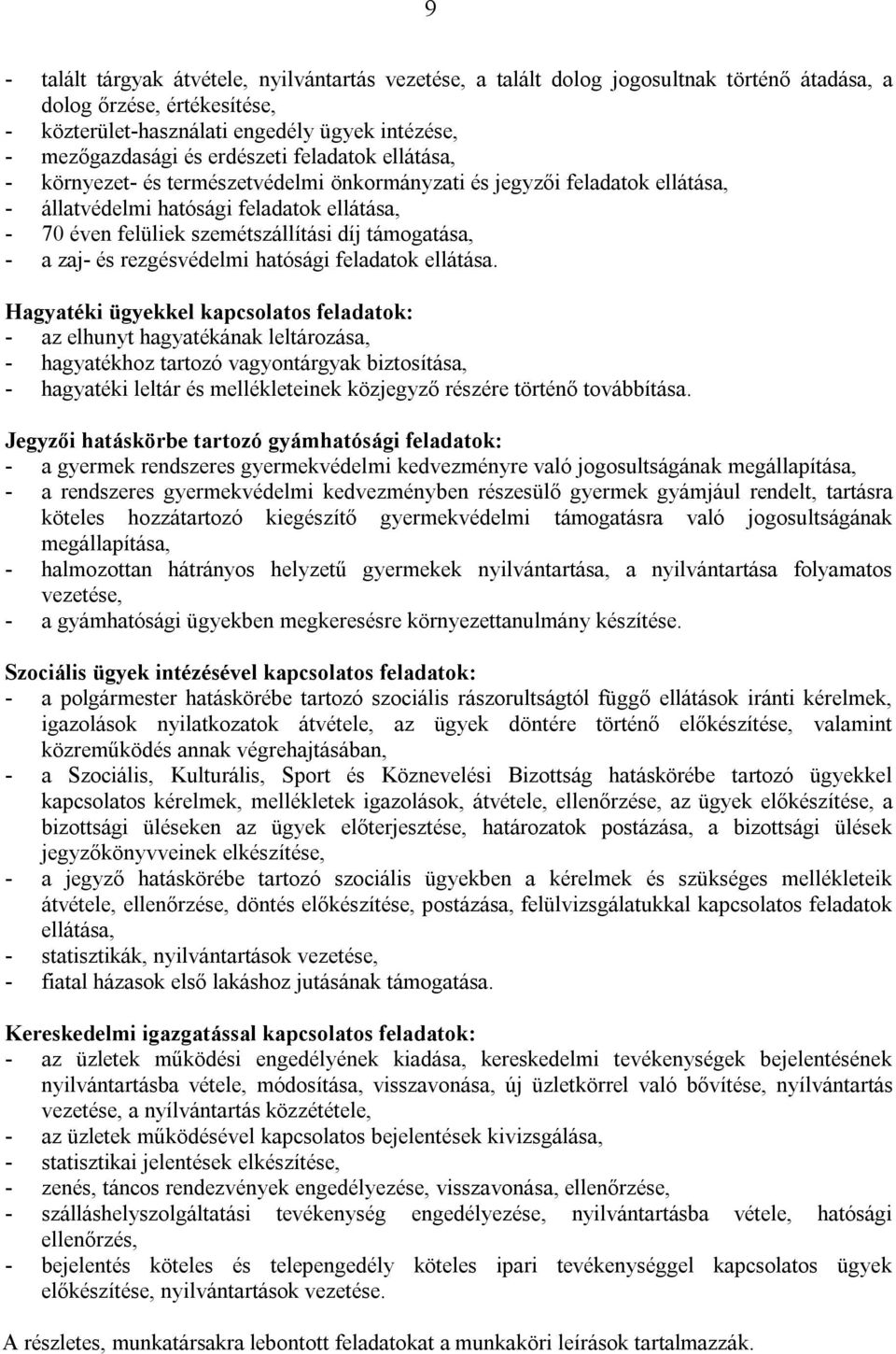 támogatása, - a zaj- és rezgésvédelmi hatósági feladatok ellátása.