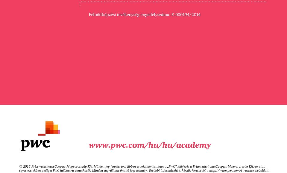 Ebben a dokumentumban a PwC kifejezés a PricewaterhouseCoopers Magyarország Kft.