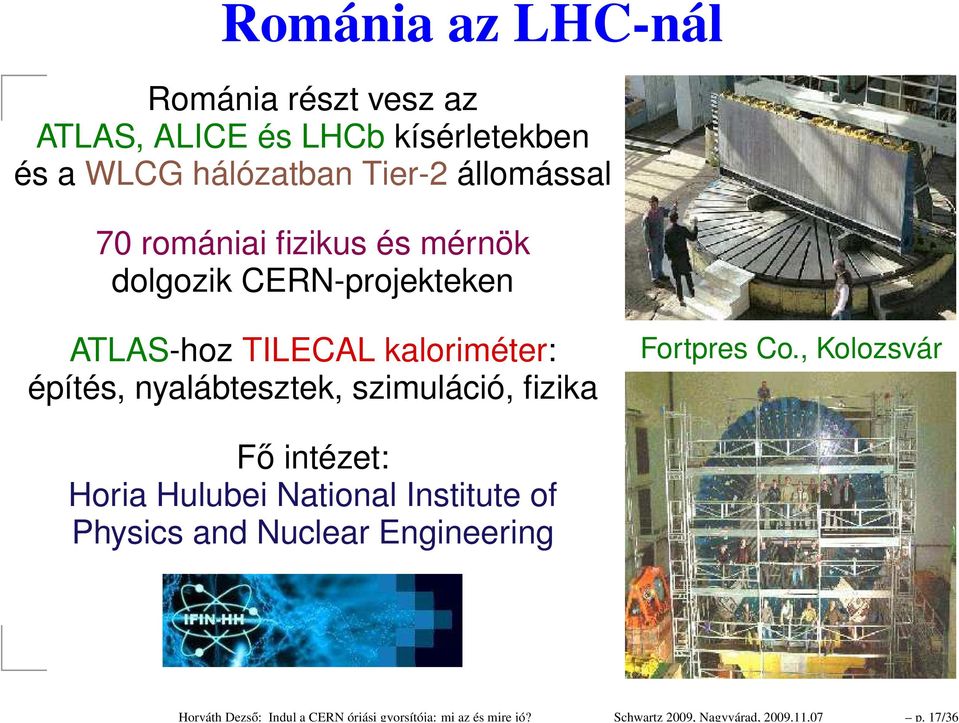 állomással 70 romániai fizikus és mérnök dolgozik CERN-projekteken ATLAS-hoz TILECAL kaloriméter: építés,