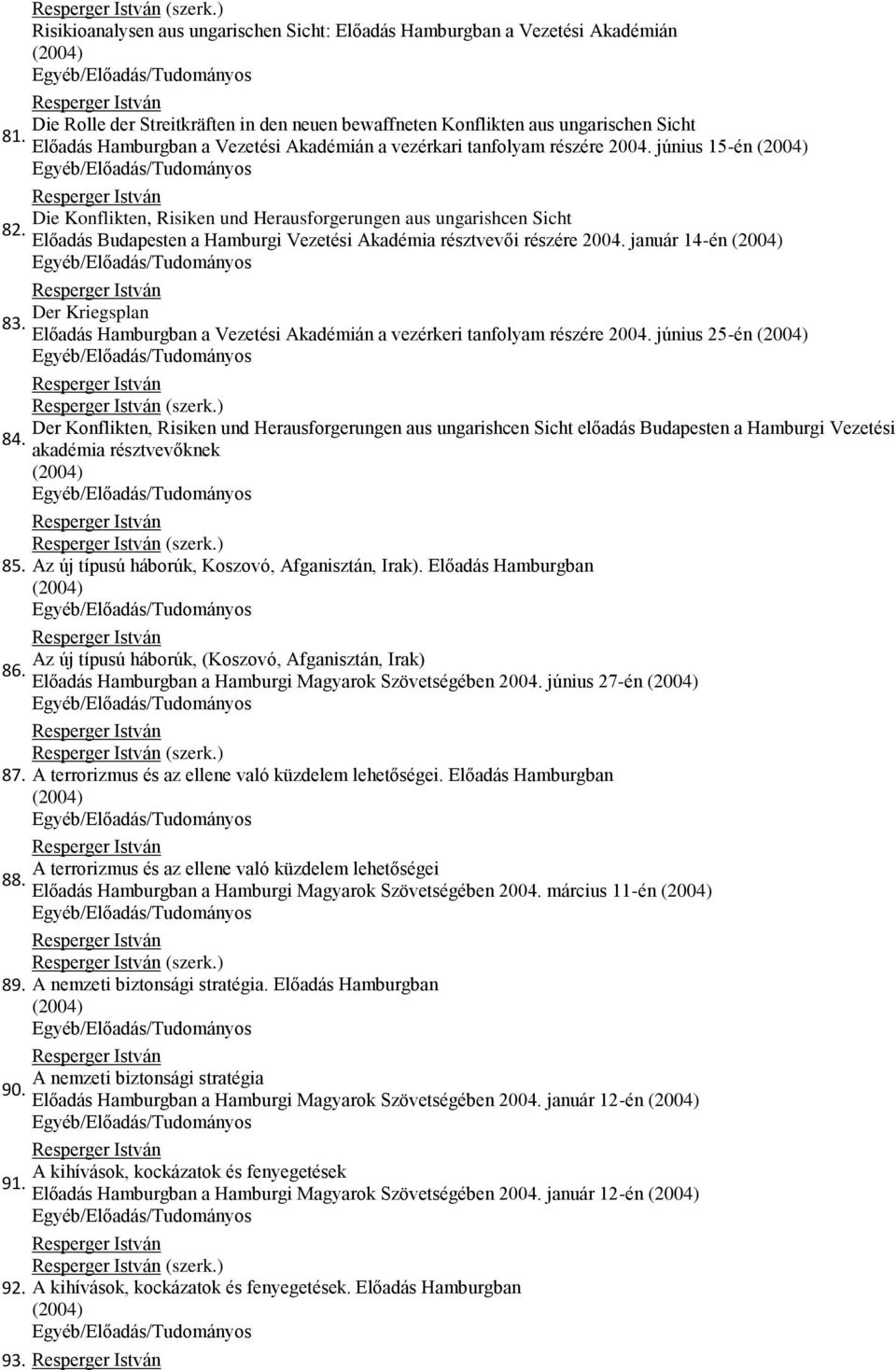 Vezetési Akadémián a vezérkari tanfolyam részére 2004.