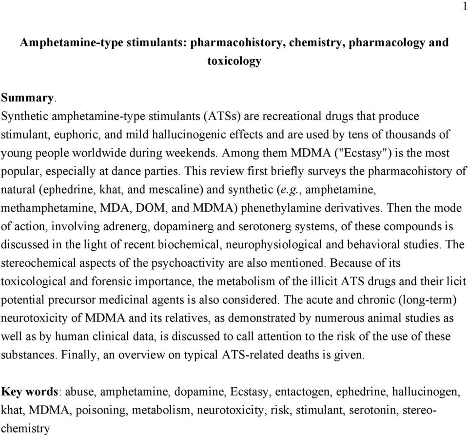 during weekends. Among them MDMA ("Ecstasy") is the most popular, especially at dance parties.