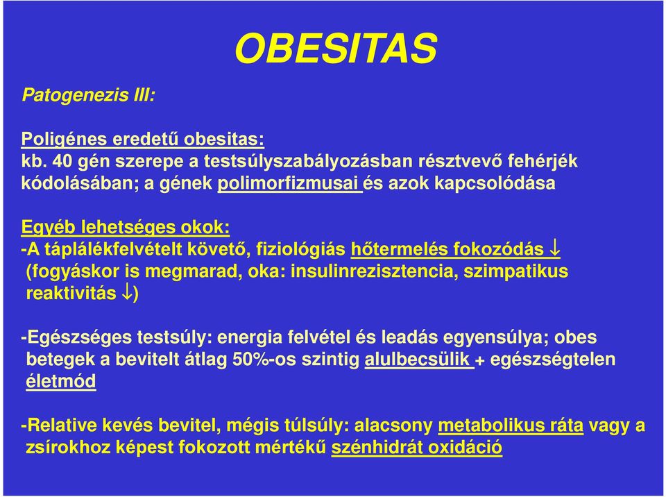 testsúly: energia felvétel és leadás egyensúlya; obes betegek a bevitelt átlag 50%-os szintig