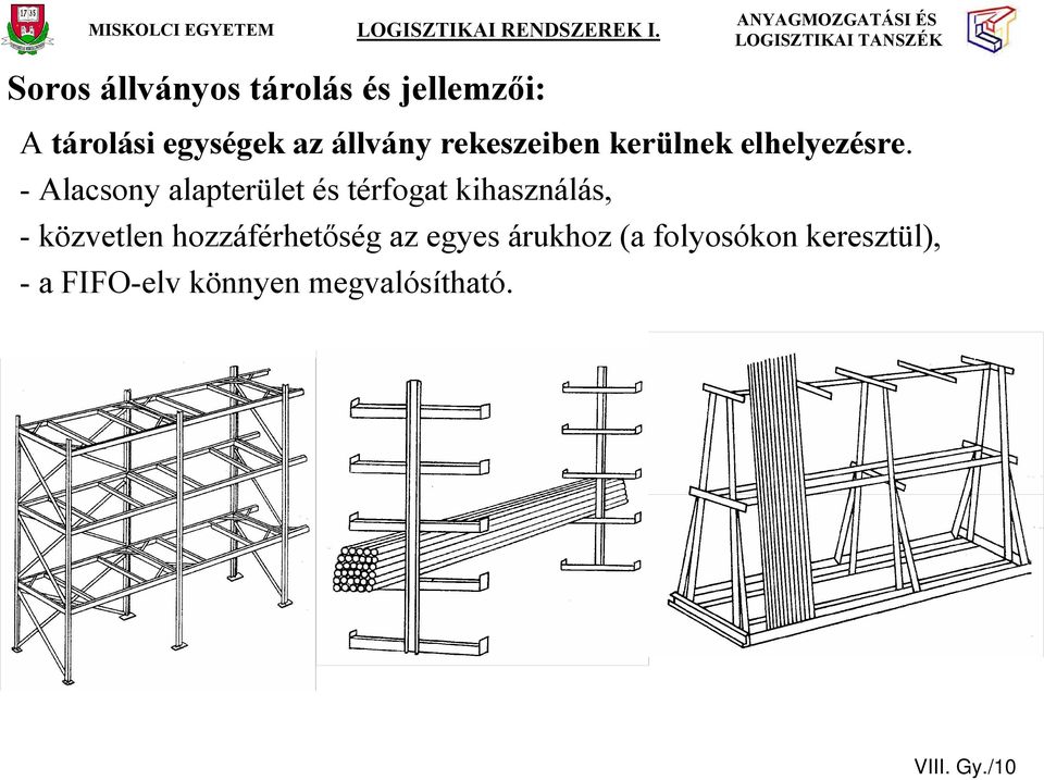 - Alacsony alapterület és térfogat kihasználás, - közvetlen