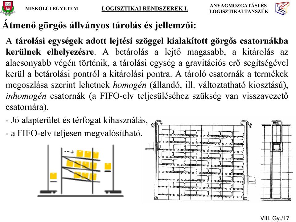 a kitárolási pontra. A tároló csatornák a termékek megoszlása szerint lehetnek homogén (állandó, ill.