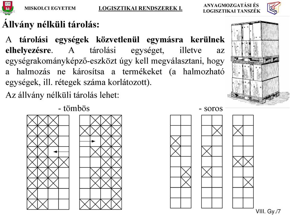 A tárolási egységet, illetve az egységrakományképző-eszközt úgy kell megválasztani,