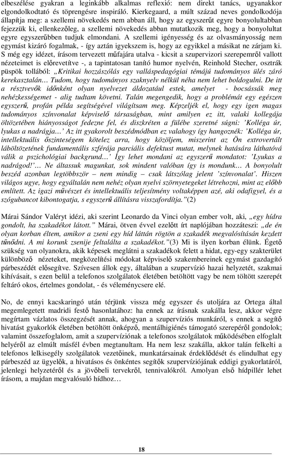 mutatkozik meg, hogy a bonyolultat egyre egyszer bben tudjuk elmondani.