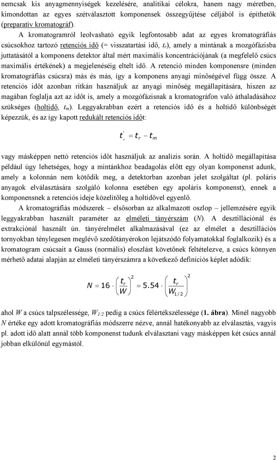 detektor által mért maximális koncentrációjának (a megfelelő csúcs maximális értékének) a megjelenéséig eltelt idő.