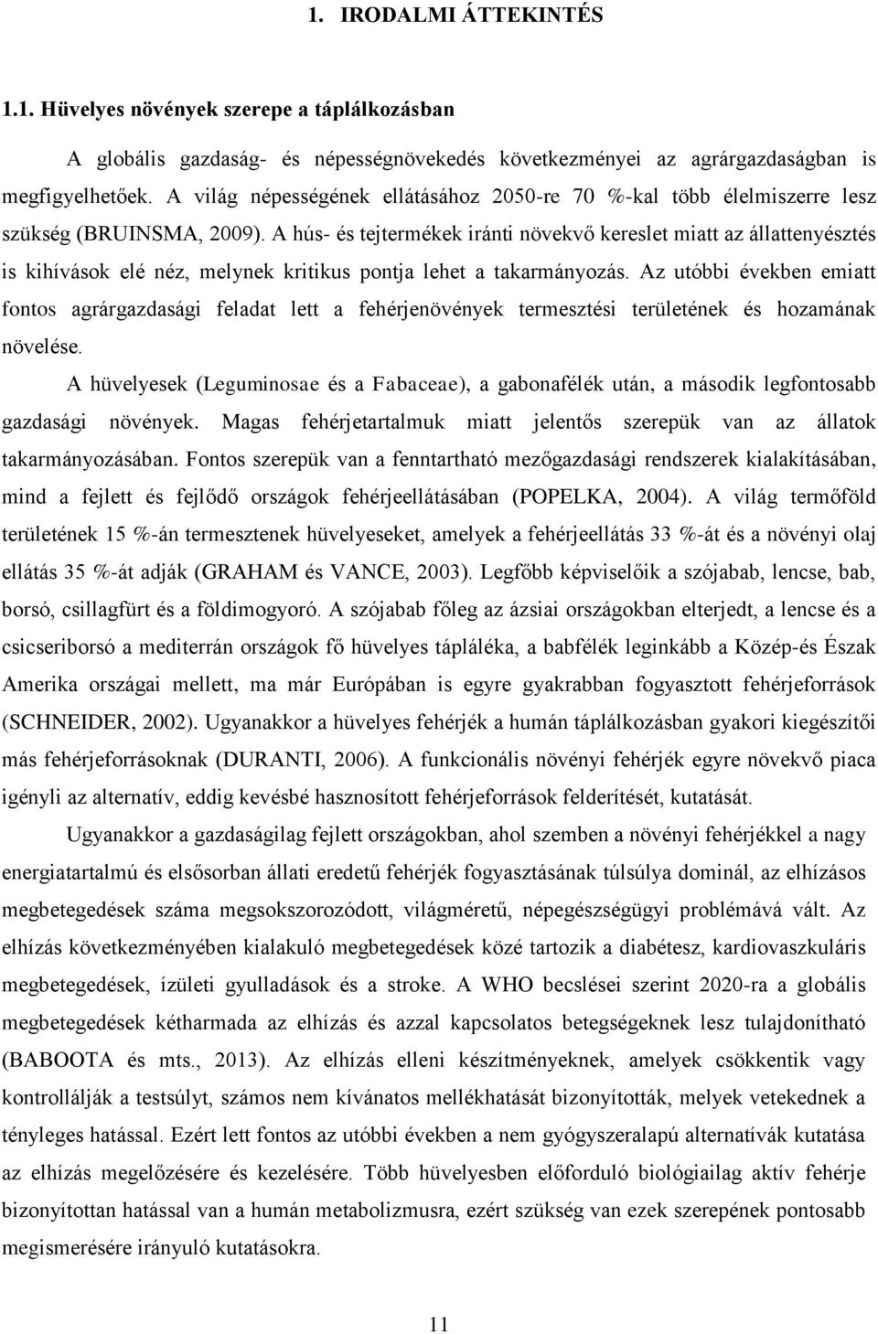 A hús- és tejtermékek iránti növekvő kereslet miatt az állattenyésztés is kihívások elé néz, melynek kritikus pontja lehet a takarmányozás.