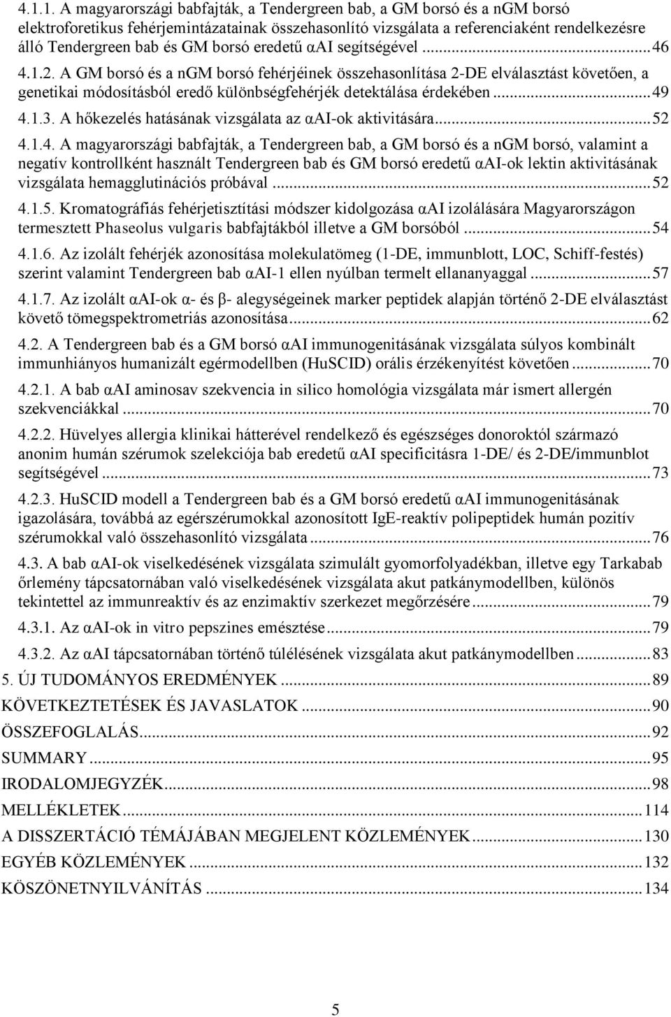 A GM borsó és a ngm borsó fehérjéinek összehasonlítása 2-DE elválasztást követően, a genetikai módosításból eredő különbségfehérjék detektálása érdekében... 49 4.1.3.