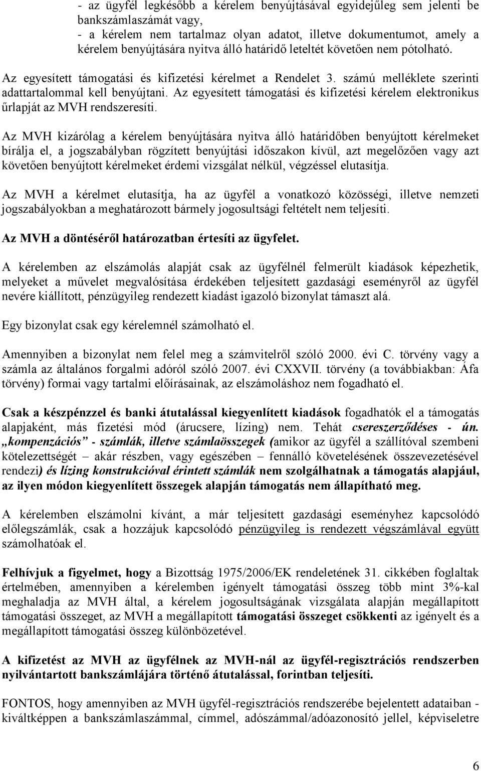 Az egyesített támogatási és kifizetési kérelem elektronikus űrlapját az MVH rendszeresíti.