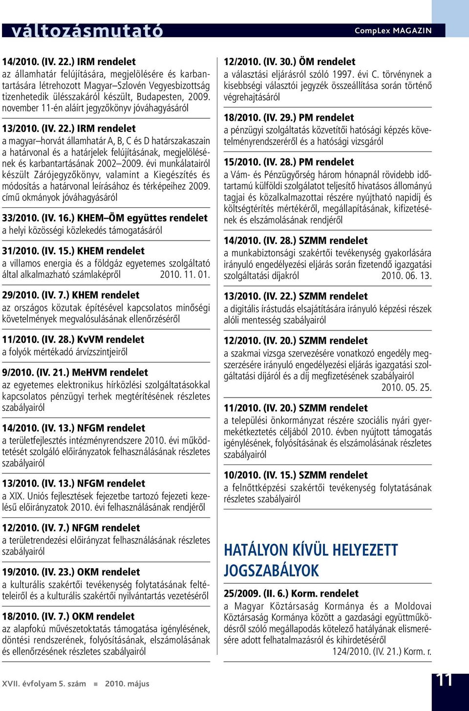 november 11-én aláírt jegyzőkönyv jóváhagyásáról 13/2010. (IV. 22.