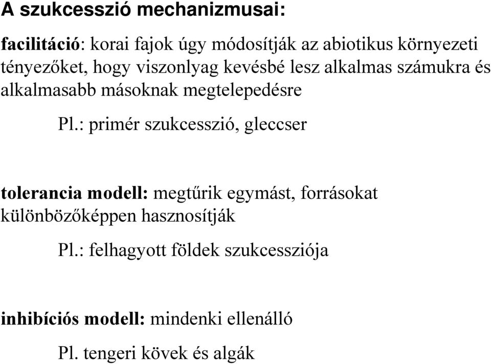 : primér szukcesszió, gleccser tolerancia modell: megtűrik egymást, forrásokat különbözőképpen