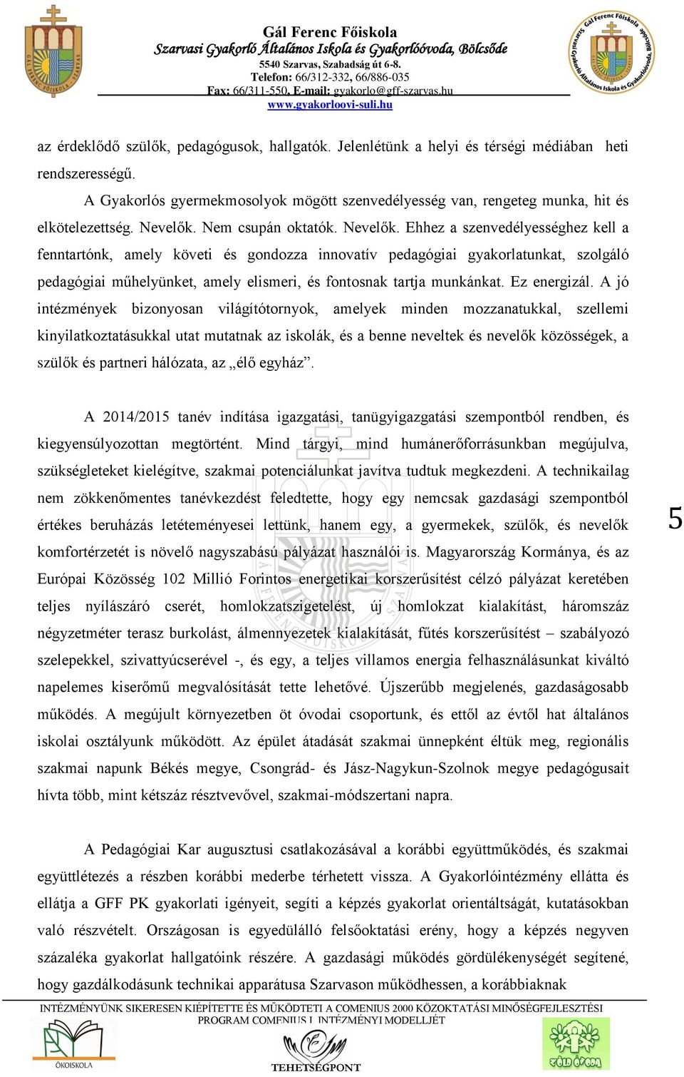 Nem csupán oktatók. Nevelők.