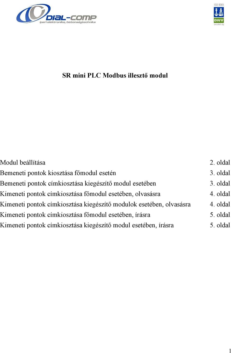 címkiosztása kiegészítő modulok esetében, olvasásra Kimeneti pontok címkiosztása főmodul esetében, írásra