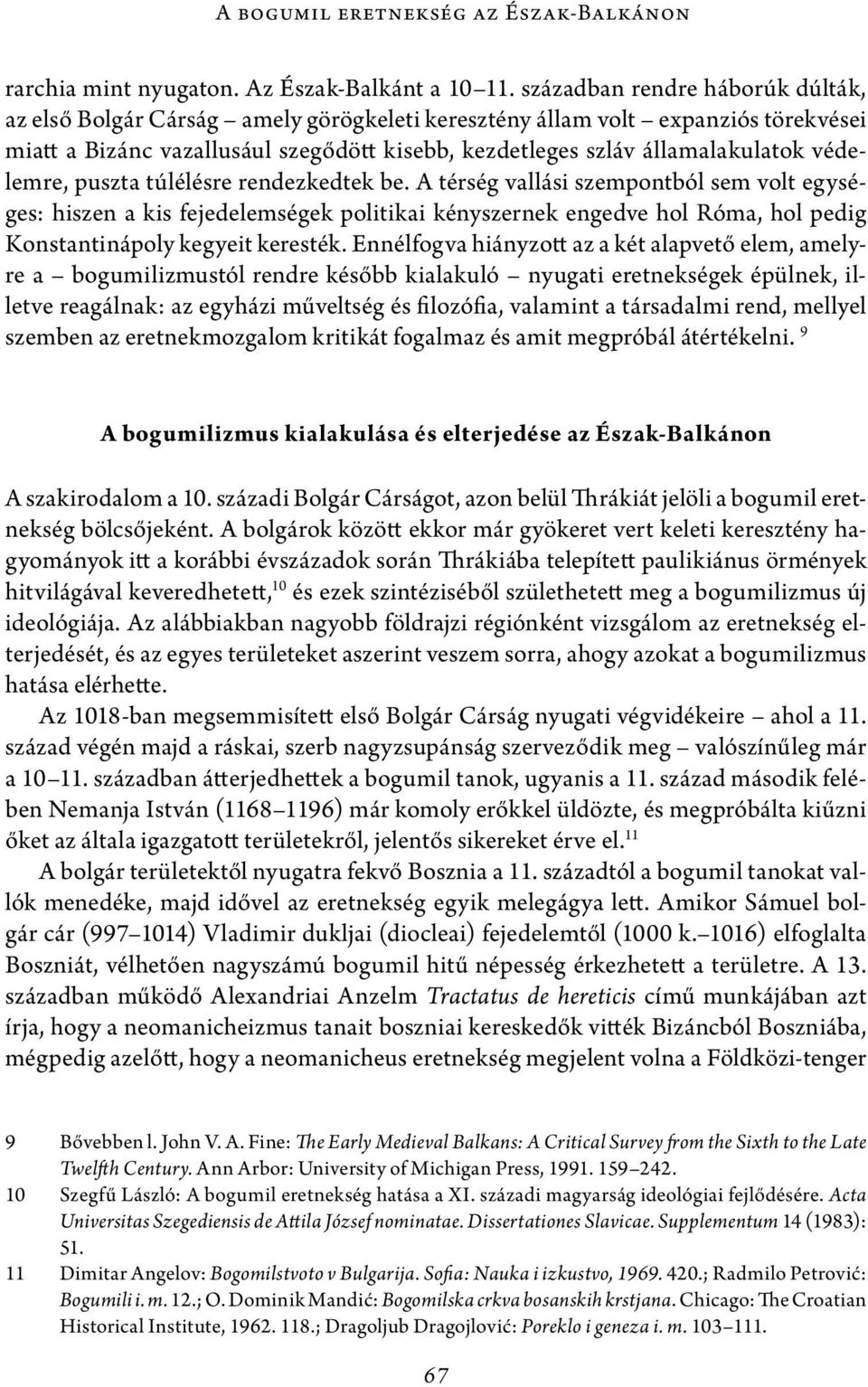 védelemre, puszta túlélésre rendezkedtek be.