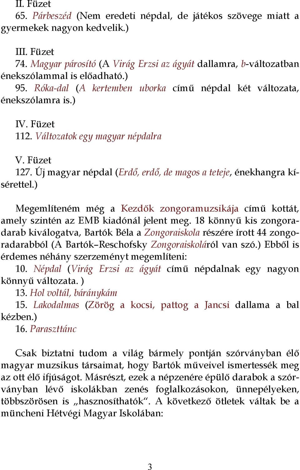 Változatok egy magyar népdalra V. Füzet 127. Új magyar népdal (Erdő, erdő, de magos a teteje, énekhangra kísérettel.