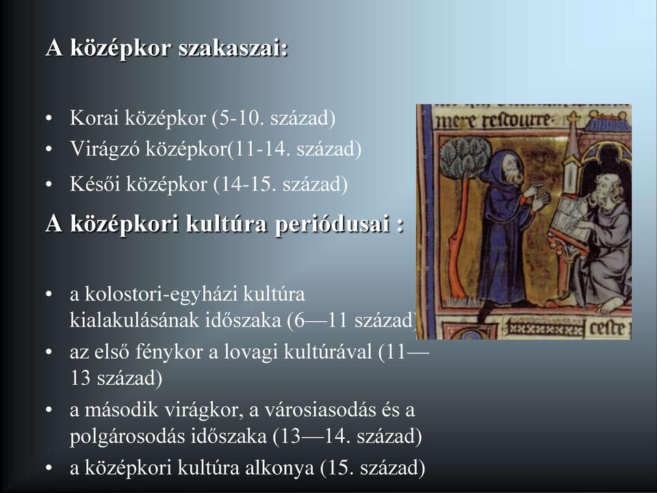 század) A középkori kultúra periódusai : a kolostori-egyházi kultúra kialakulásának időszaka (6