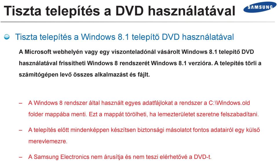 A Windows 8 rendszer által használt egyes adatfájlokat a rendszer a C:\Windows.old folder mappába menti.