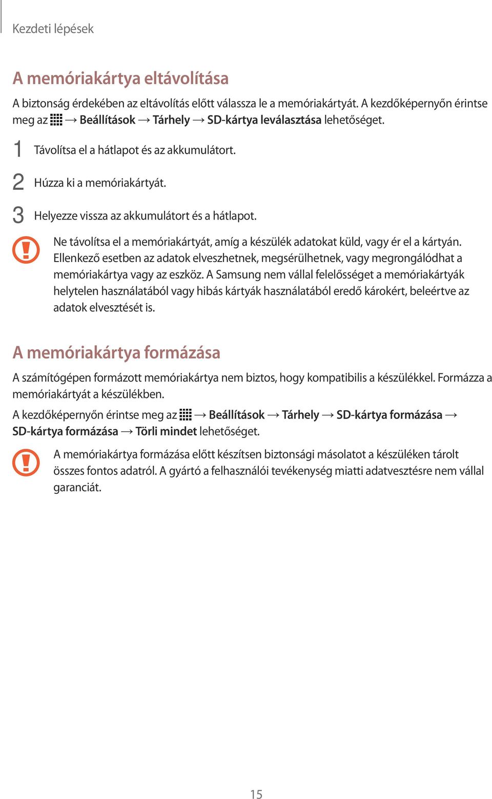 3 Helyezze vissza az akkumulátort és a hátlapot. Ne távolítsa el a memóriakártyát, amíg a készülék adatokat küld, vagy ér el a kártyán.