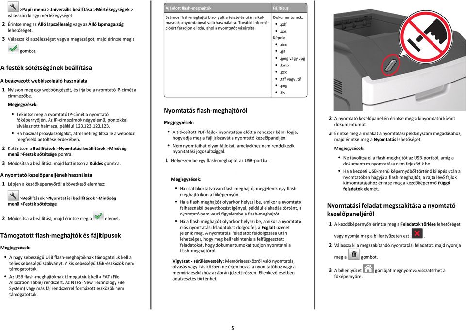 A festék sötétségének beállítása A beágyazott webkiszolgáló használata 1 Nyisson meg egy webböngészőt, és írja be a nyomtató IP címét a címmezőbe.