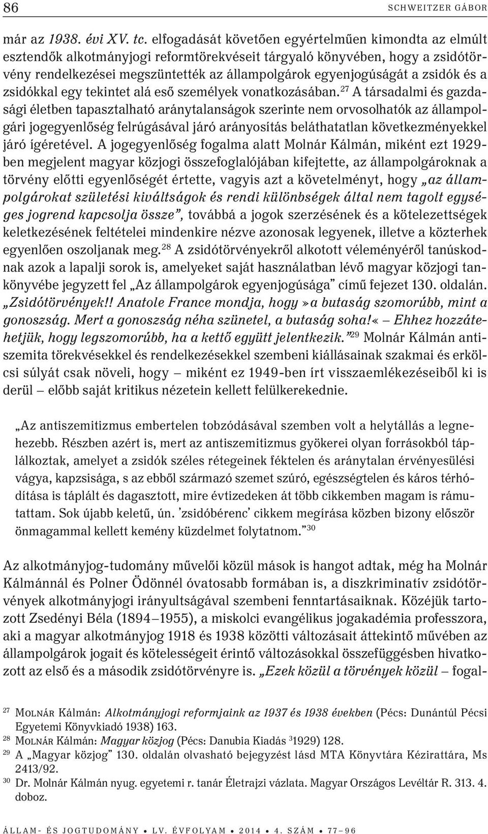 zsidók és a zsidókkal egy tekintet alá eső személyek vonatkozásában.
