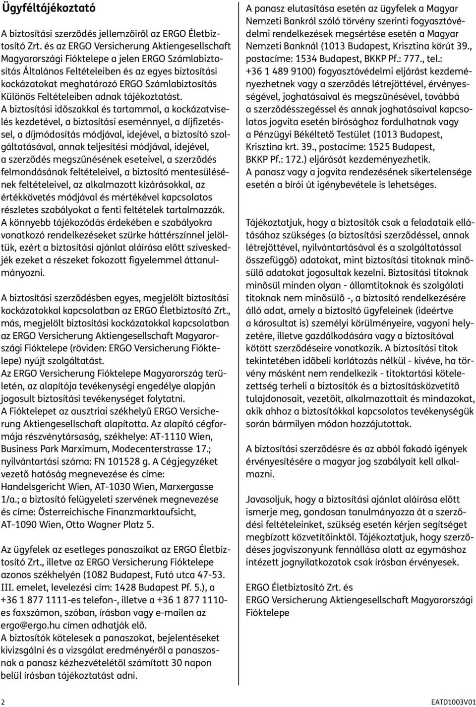 Különös Feltételeiben adnak tájékoztatást.