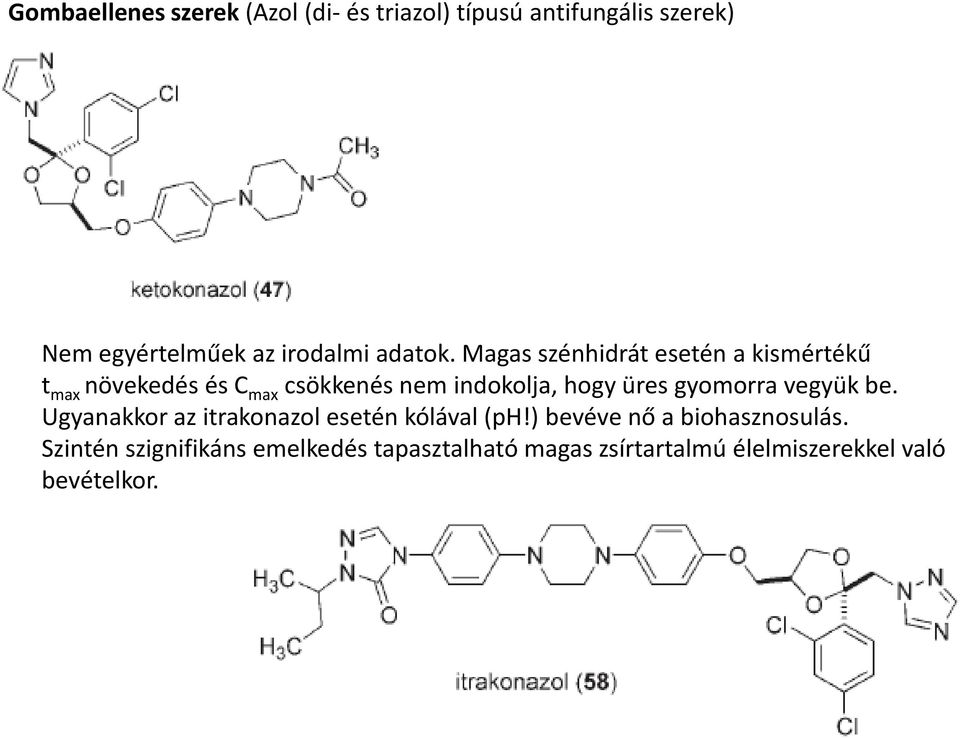 Magas szénhidrát esetén a kismértékű t max növekedés és C max csökkenés nem indokolja, hogy üres