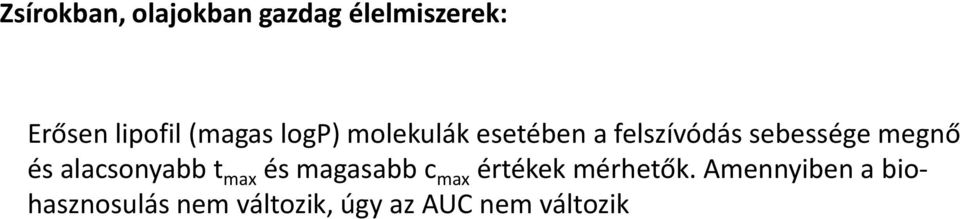 megnő és alacsonyabb t max és magasabb c max értékek