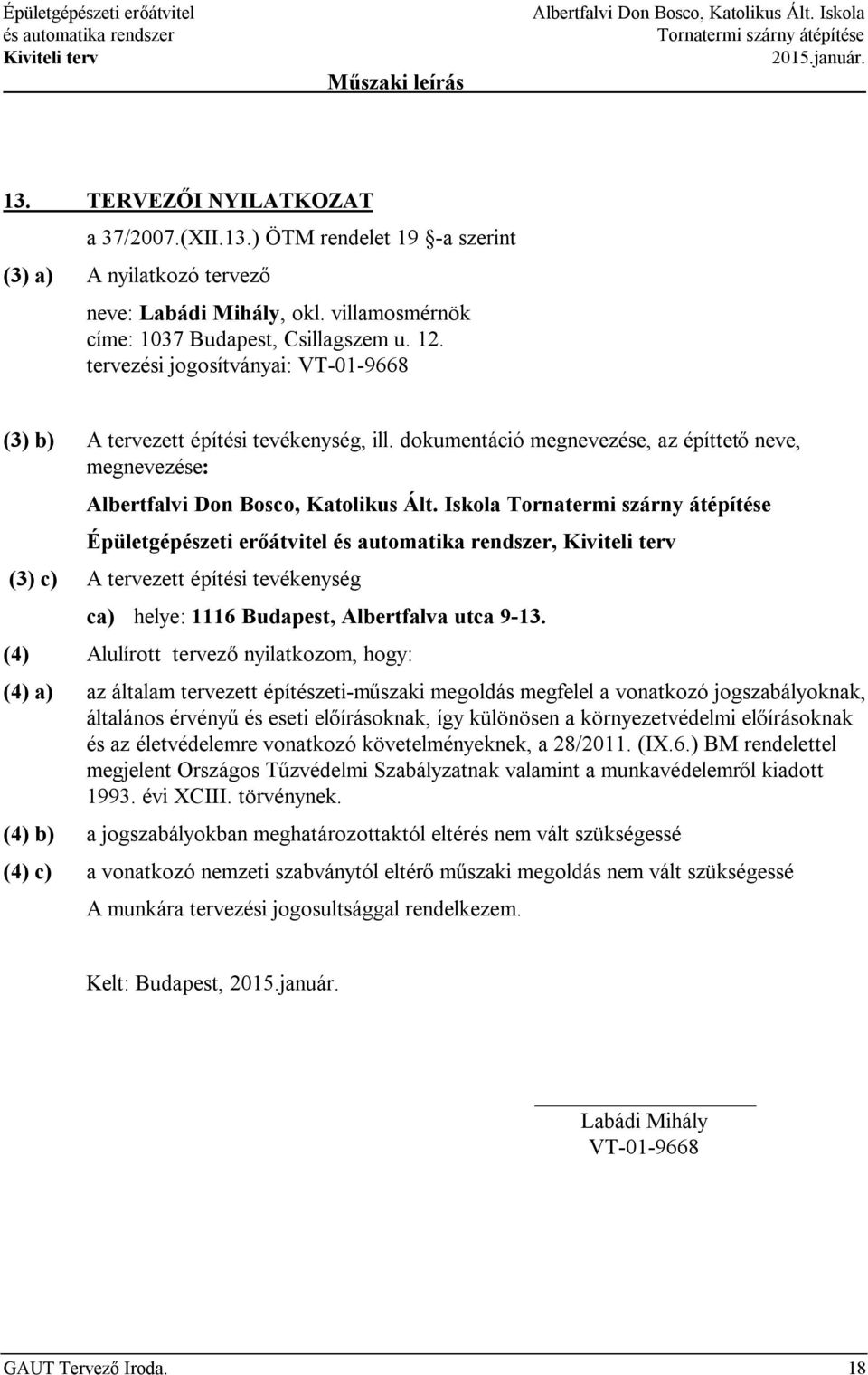 dokumentáció megnevezése, az építtető neve, megnevezése: Albertfalvi Don Bosco, Katolikus Ált.