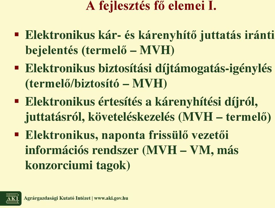 biztosítási díjtámogatás-igénylés (termelő/biztosító MVH) Elektronikus értesítés a