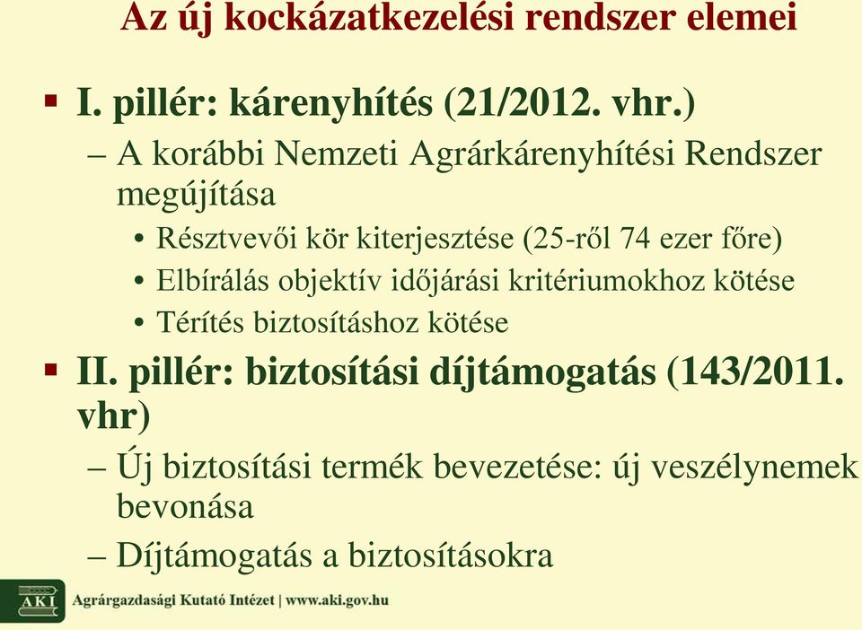 ezer főre) Elbírálás objektív időjárási kritériumokhoz kötése Térítés biztosításhoz kötése II.