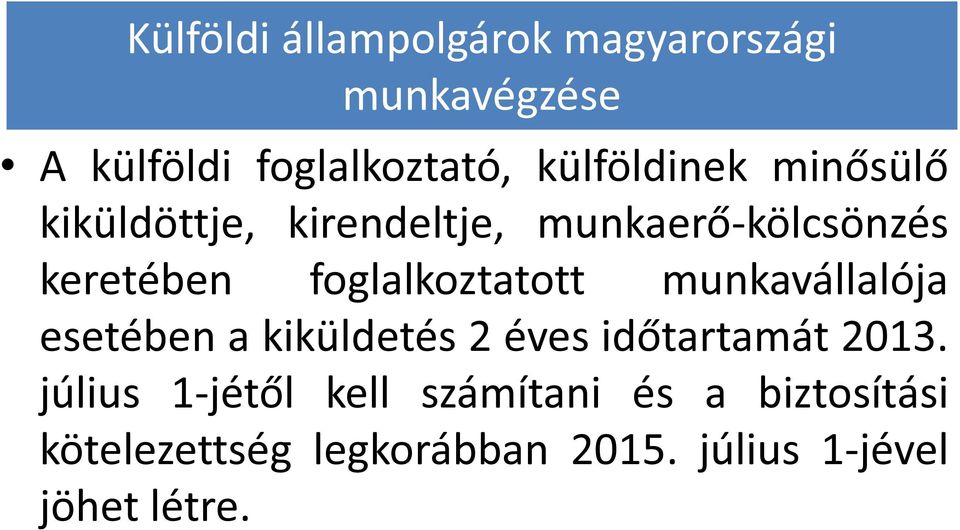 foglalkoztatott munkavállalója esetében a kiküldetés 2 éves időtartamát 2013.