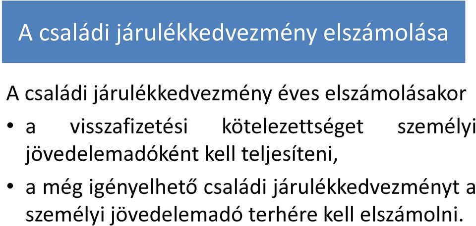 kell teljesíteni, a még igényelhető családi járulékkedvezményt a a még