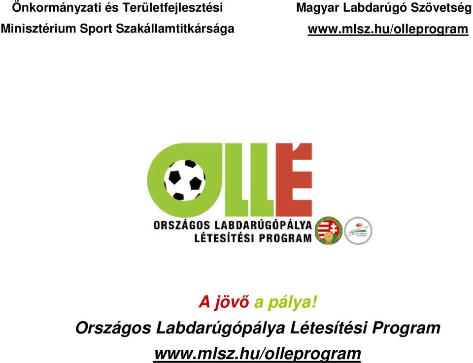 mlsz.hu/olleprogram A jövő a pálya!