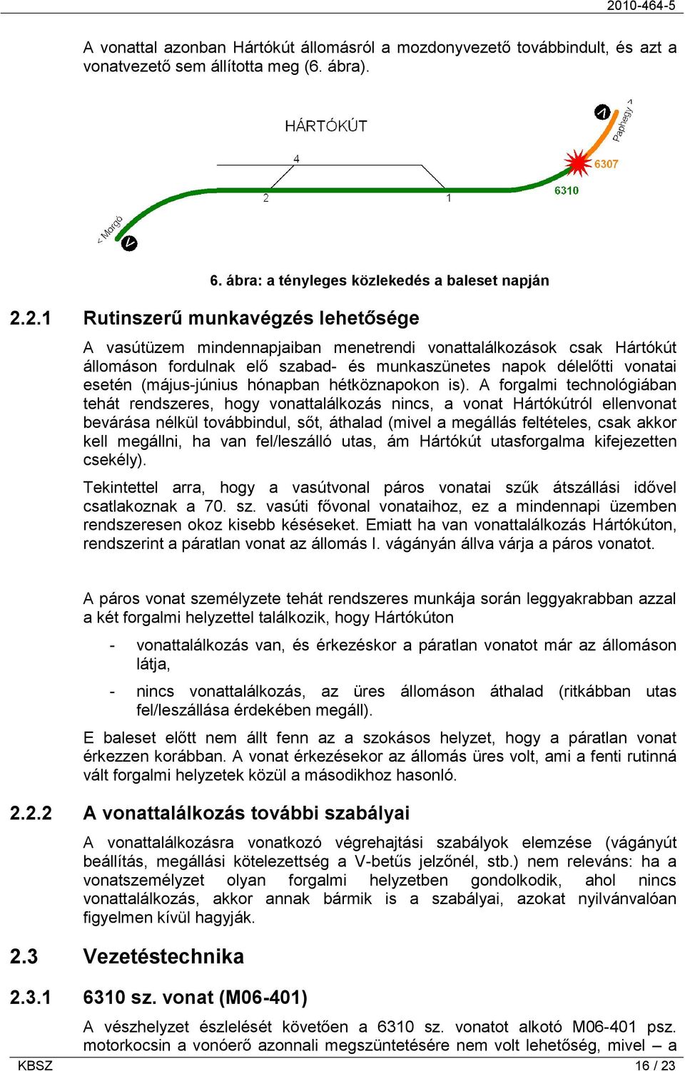 (május-június hónapban hétköznapokon is).