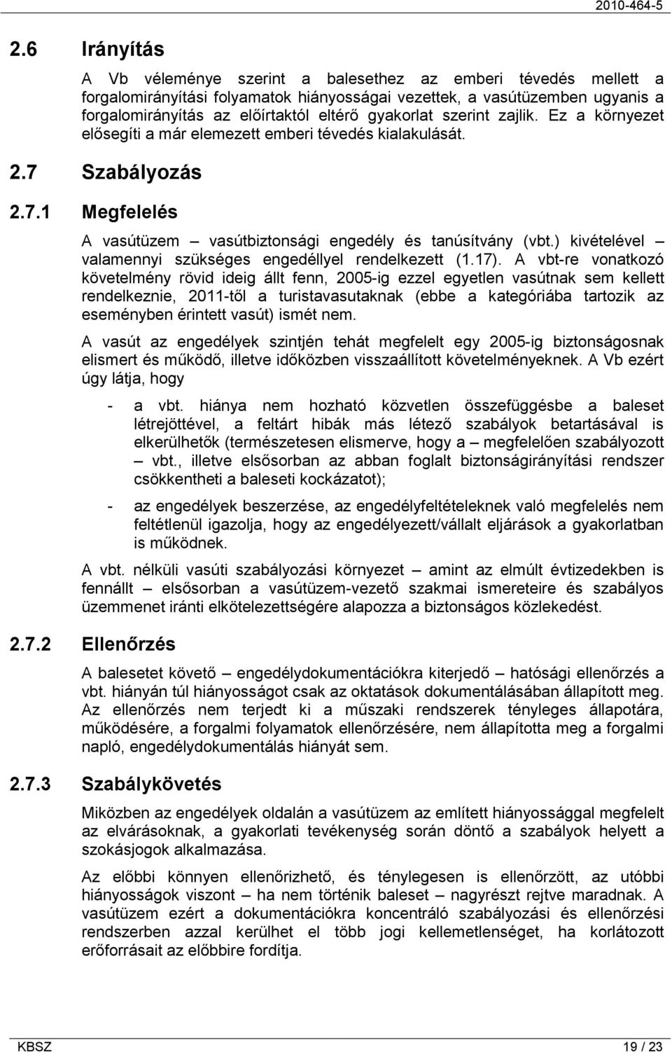 ) kivételével valamennyi szükséges engedéllyel rendelkezett (1.17).